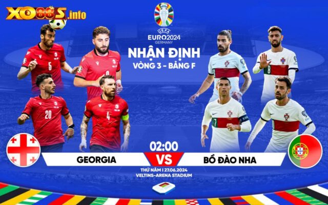 Nhận Định Trận Đấu Georgia Vs Bồ Đào Nha EURO 2024